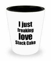 Stack Cake Lover Shot Glass I Just Freaking Love Funny Gift Idea For Liquor Love - £10.10 GBP