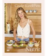 Nutrir: Receitas simples para corpo e alma [Hardcover] Gisele Bündchen a... - $111.00