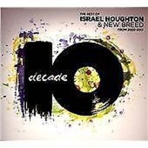 Israel Houghton &amp; New Breed : Decade: The Best of Israel Houghton &amp; New Breed Pr - £11.94 GBP
