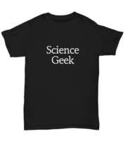 Science Geek T-Shirt Funny Gift for Mad Scientist Lab Rat Research Student  - $20.33+