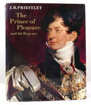 J. B. Priestly The Prince Of Pleasure And His Regency 1811-20 1st Edition 1st Pr - £36.87 GBP