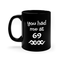 Blowjob Mug You Had Me At 69 Oral Sexual Cup Funny Adult Joke Mug 11oz B... - £19.75 GBP