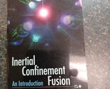 Inertial Confinement Fusion An Introduction University Of Rochester 2009 - $29.69