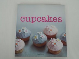 2007 Metro Books Pamela Clark CUPCAKES Cookbook Dessert Recipes - $6.92