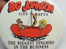 Big Johnson&#39;s Life Rafts Biggest Dinghies In The Business Vintage Button Pinback - £11.66 GBP
