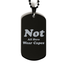Funny Nurse Black Dog Tag, Not All Hero Wear Capes, Best Nurse Appreciation  Nur - £15.82 GBP