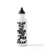Proud When Your Pee Is Clear! 1.0L Stainless Steel Water Bottle - $54.82 CAD