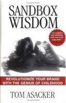 Sandbox Wisdom:  Revolutionize Your Brand with the Genius of Childhood by Tom As - £6.43 GBP