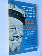 Sea Songs by Burl Ives - Fair Paperback 68 Songs/Chanties Ballantine Books 1956 - £14.64 GBP