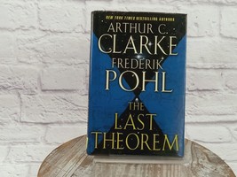 The Last Theorem by Frederick Pohl &amp; Arthur C. Clarke 2008 1st Edition H... - £11.56 GBP