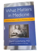 What matters in Medicine Lessons From a Life in Primary Care David Loxterkamp MD - £22.88 GBP