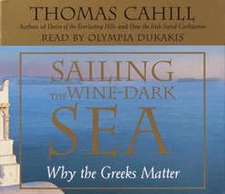 Sailing the Wine-Dark Sea: Why the Greeks Matter by Thomas Cahill, CD Au... - £25.07 GBP