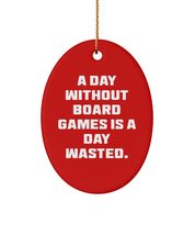 A Day Without Board Games is a Day Wasted. Oval Ornament, Board Games Present fr - £12.41 GBP