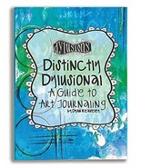 Ranger Distinctly Dylusional A Guide to Art Journaling - $63.99