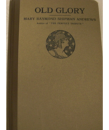 Old Glory: written by Mary Raymond Shipman Andrews author of “The Perfec... - £44.33 GBP