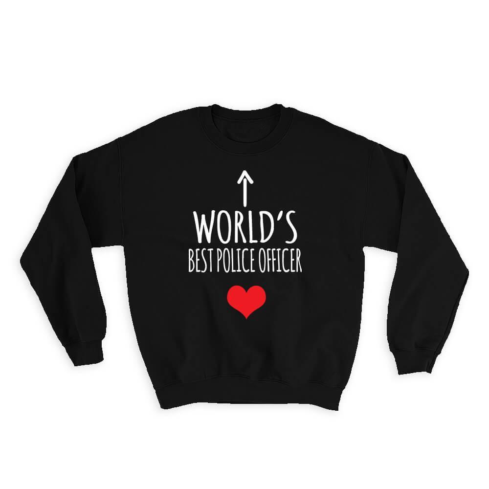 Worlds Best POLICE OFFICER : Gift Sweatshirt Heart Love Family Work Christmas Bi - £23.14 GBP