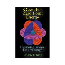 Quest for Zero Point Energy Engineering Principles for Free Energy Moray B. King - £13.14 GBP