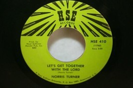Norris Turner Let&#39;s Get Together With The Lord 45 Hse 410 Deep Soul Gospel - £7.11 GBP