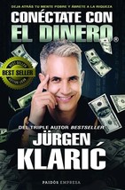 Conéctate Con El Dinero - Author Jürgen Klaric Spanish Book / En Español... - $13.85