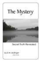 The Mystery: Secret Truth Revealed [Paperback] E. W. Bullinger - $10.95