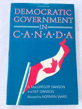 1989 PB Democratic Government in Canada, 5th Ed by Dawson, R. MacGregor;... - $8.92