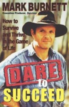 Dare to Succeed: How to Survive and Thrive in the Game of Life by Mark Burnett - - £6.98 GBP