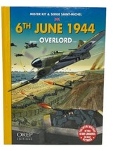 OREP Editions 6th June 1944 Overlord Hard Cover Mister Kit &amp; Serge Saint... - $18.99