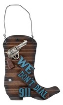 Western We Don&#39;t Dial 911 Pistol Gun Cowboy Boot Galvanized Metal Wall Decor - £19.01 GBP