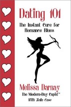 Dating 101: The Instant Cure for Romance Blues Darnay, Melissa and Case, Zella - $14.65