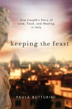 Keeping the Feast: One Couple&#39;s Story of Love, Food, and Healing in Ital... - £47.97 GBP