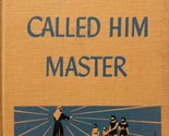 Men Called Him Master by Elwyn Allen Smith / 1948 Historical Novel of Jesus - £1.80 GBP