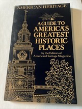 American Heritage Magazine : A Guide to America&#39;s Greatest Historic Places - $6.39