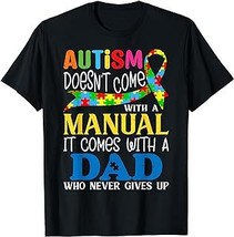 Autism Dad Doesn&#39;t Come With A Manual Women Autism Awareness T-Shirt - £12.59 GBP+