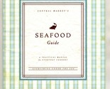 Central Market&#39;s Seafood Guide Everything Under the Sea - £9.49 GBP