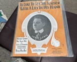 Vintage 1918 Sheet Music Id Like to See The Kaiser With A Lily In His Ha... - $11.88