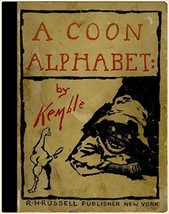 A Coon Alphabet : Replica of 1898 Edition (Warning, Racist Content: A Book Meant - $50.04