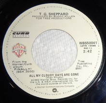 T.G. Sheppard 45 RPM Record - All My Cloudy Days Are Gone / Finally C4 - £3.17 GBP