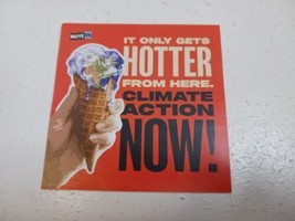 It Only Gets Hotter From Here . Climate Action Now ! 3&quot;×3&quot; Sticker Decal - $0.98