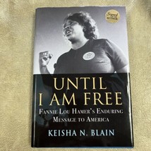 Until I Am Free : Fannie Lou Hamer&#39;s Enduring Message to America by AUTOGRAPHED - £31.54 GBP