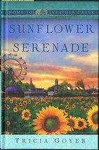 Sunflower Serenade (Home To Heather Creek) [Hardcover] Goyer, Tricia - £6.20 GBP