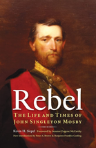 Rebel: the Life and Times of John Singleton Mosby - $16.30