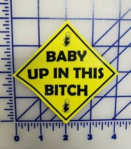 Baby up in this bitch Logo Vinyl Decal 4&quot; - £3.15 GBP