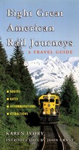 Eight Great American Rail Journeys: A Travel Guide by Karen Ivory / 2000 - £1.75 GBP