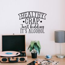 Healthy Crap just Kidding It&#39;s Alcohol Vinyl Decal Sticker Custom Wall M... - $9.79