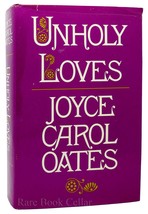 Joyce Carol Oates UNHOLY LOVES  1st Edition 1st Printing - £39.33 GBP