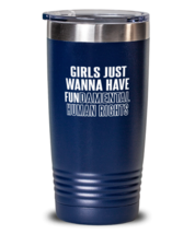 Inspirational Tumbler Girls Just Want To Have Fun Blue-T-20oz  - £24.00 GBP