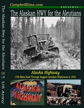 Army Alaska Highway Films WW2 Aleutian Army Alcan Hwy The ALCAN Hwy - £13.91 GBP