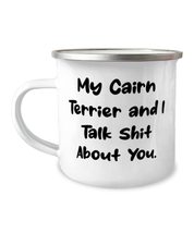 Unique Cairn Terrier Dog 12oz Camper Mug, My Cairn Terrier and I Talk Shit About - £15.72 GBP