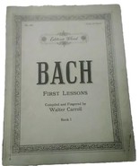 First Lessons in Bach Book 1 for the Piano Edition Wood Walter Carroll - $4.95