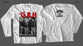 Charged GBH - Give Me Fire, White T-shirt Long Sleeve(sizes:S to 5XL) - $18.50